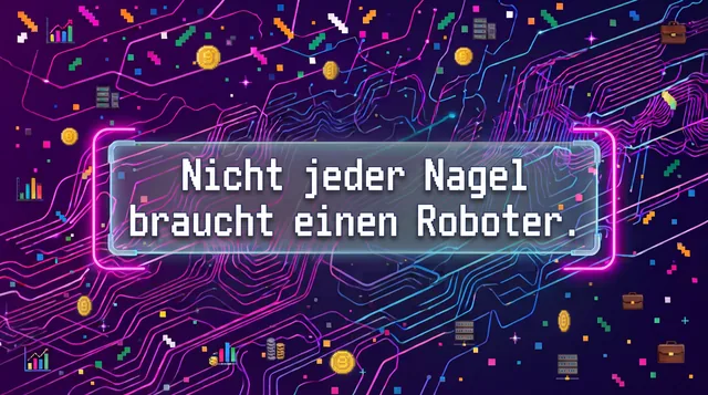 Nicht jeder Nagel braucht einen Roboter